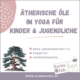 ätherische öle kinderyoga